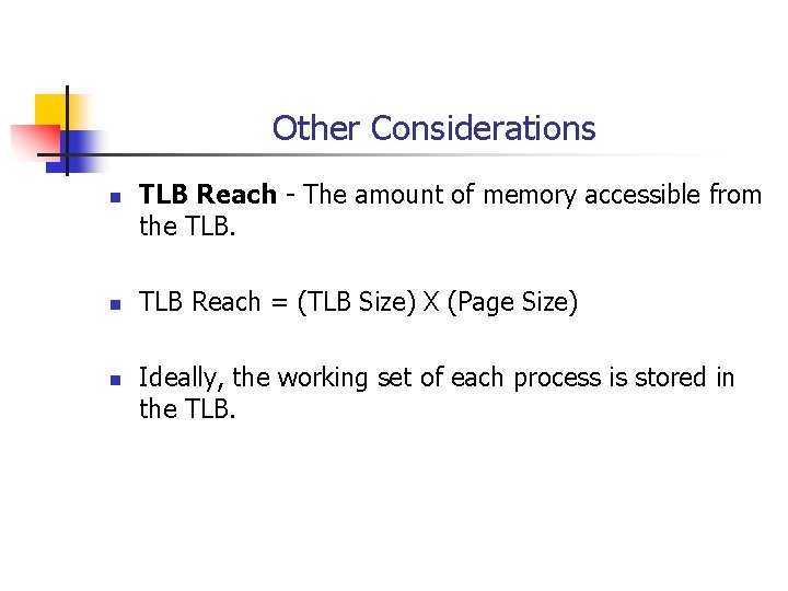 Other Considerations n n n TLB Reach - The amount of memory accessible from