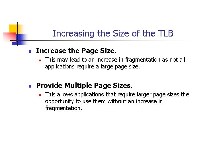 Increasing the Size of the TLB n Increase the Page Size. n n This