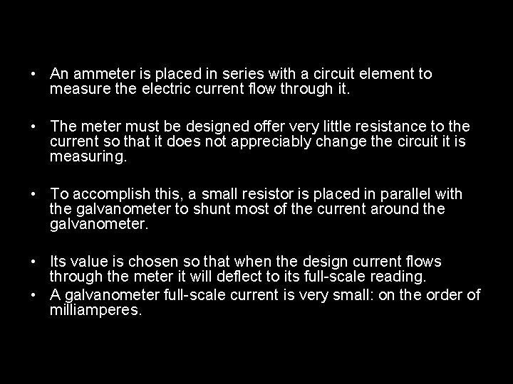  • An ammeter is placed in series with a circuit element to measure