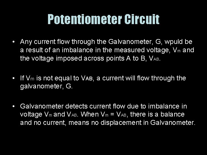 Potentiometer Circuit • Any current flow through the Galvanometer, G, wpuld be a result