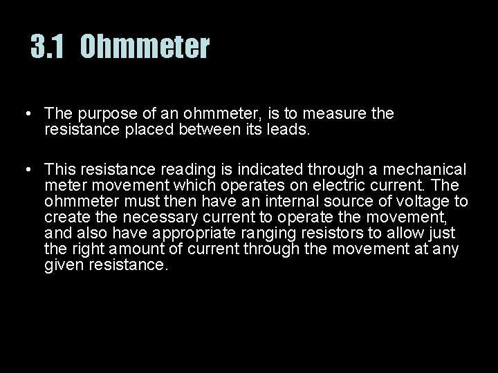 3. 1 Ohmmeter • The purpose of an ohmmeter, is to measure the resistance
