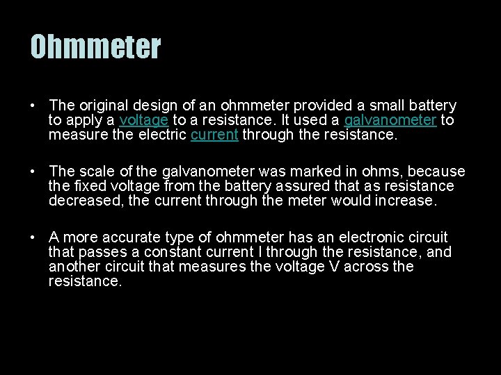 Ohmmeter • The original design of an ohmmeter provided a small battery to apply