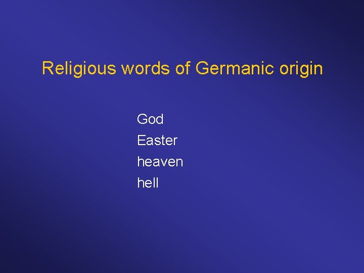 Religious words of Germanic origin God Easter heaven hell 