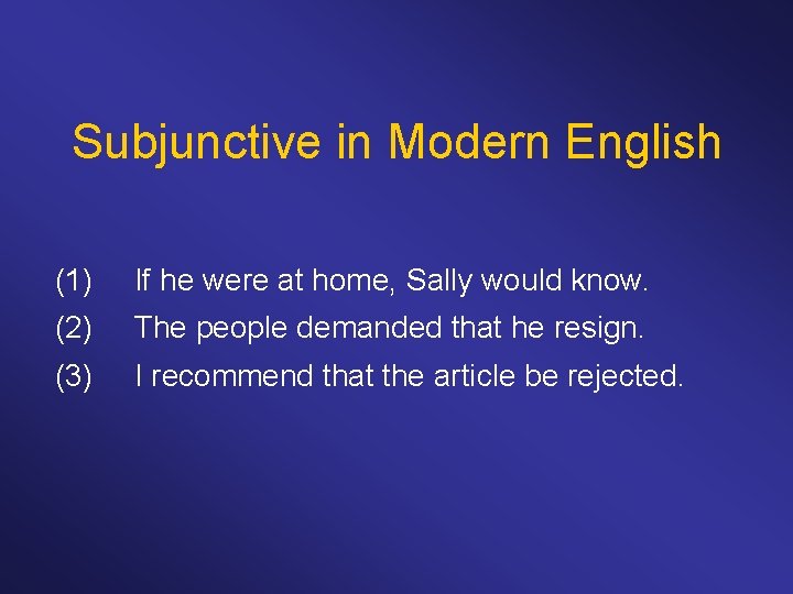 Subjunctive in Modern English (1) If he were at home, Sally would know. (2)