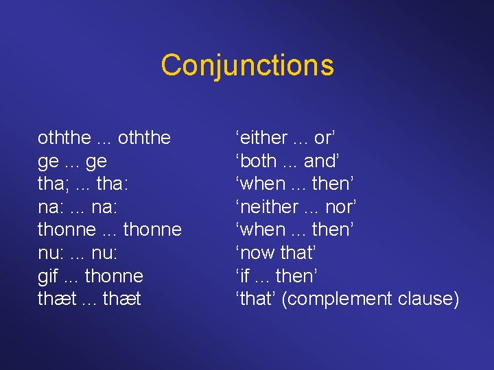 Conjunctions oththe. . . oththe ge. . . ge tha; . . . tha: