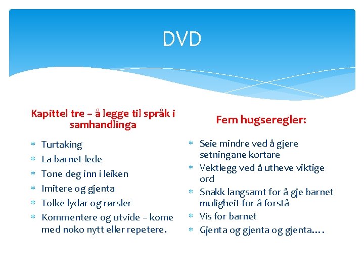 DVD Kapittel tre – å legge til språk i samhandlinga Turtaking La barnet lede