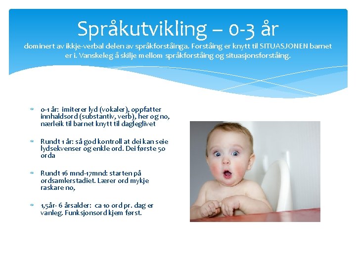 Språkutvikling – 0 -3 år dominert av ikkje-verbal delen av språkforståinga. Forståing er knytt