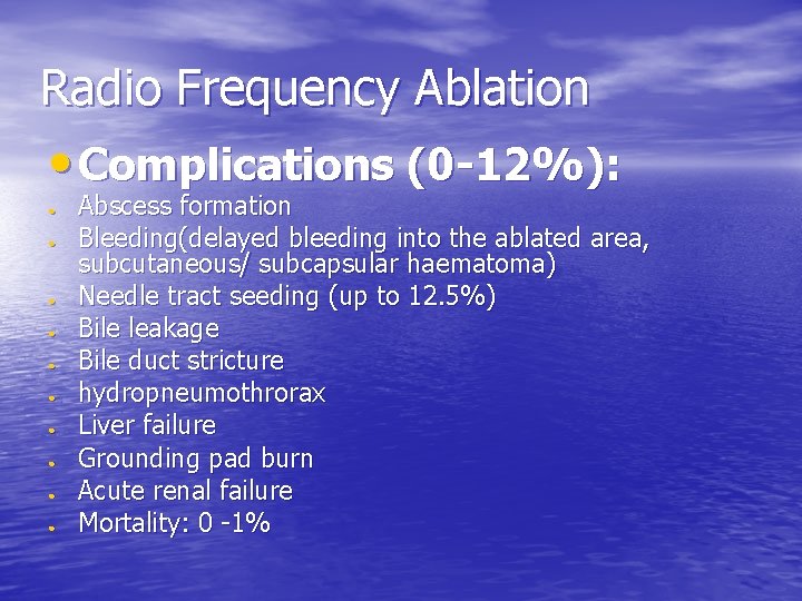 Radio Frequency Ablation • Complications (0 -12%): ● ● ● ● ● Abscess formation