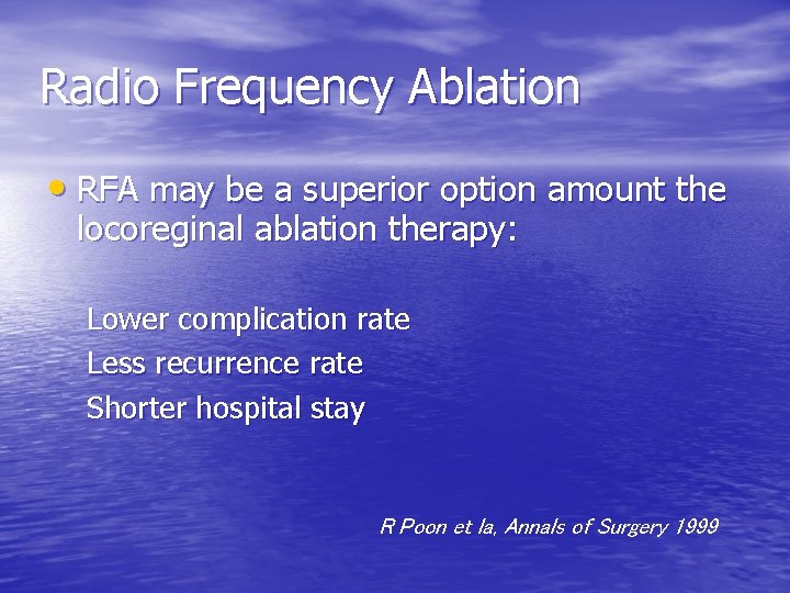 Radio Frequency Ablation • RFA may be a superior option amount the locoreginal ablation