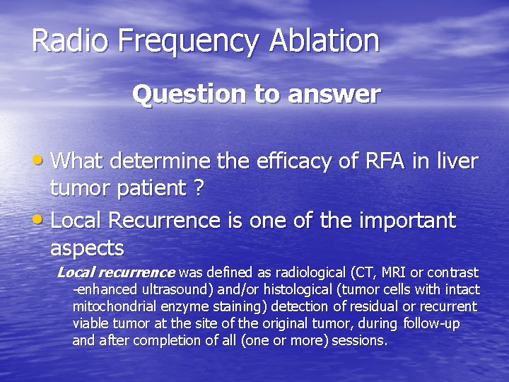 Radio Frequency Ablation Question to answer • What determine the efficacy of RFA in