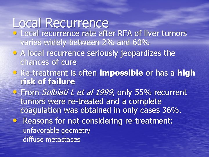 Local Recurrence • Local recurrence rate after RFA of liver tumors • • varies