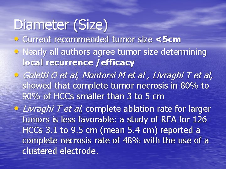 Diameter (Size) • Current recommended tumor size <5 cm • Nearly all authors agree