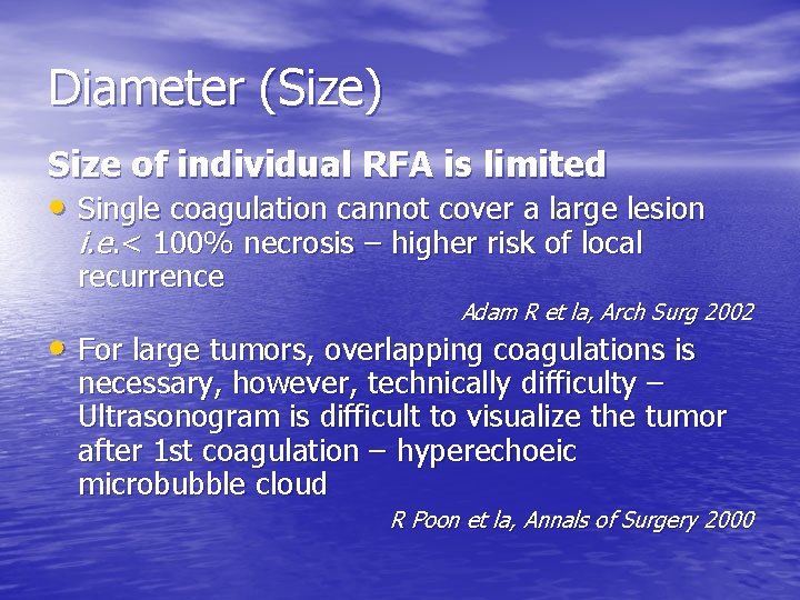 Diameter (Size) Size of individual RFA is limited • Single coagulation cannot cover a