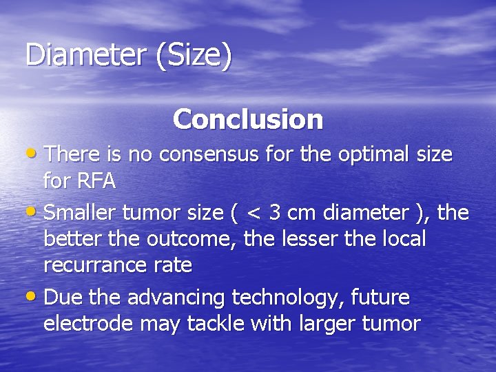 Diameter (Size) Conclusion • There is no consensus for the optimal size for RFA