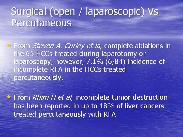 Surgical (open / laparoscopic) Vs Percutaneous • From Steven A. Curley et la, complete