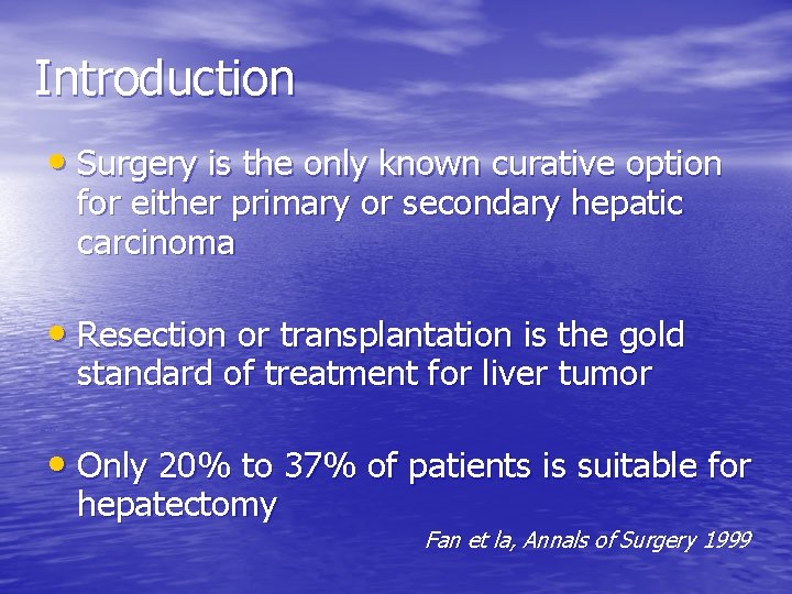 Introduction • Surgery is the only known curative option for either primary or secondary