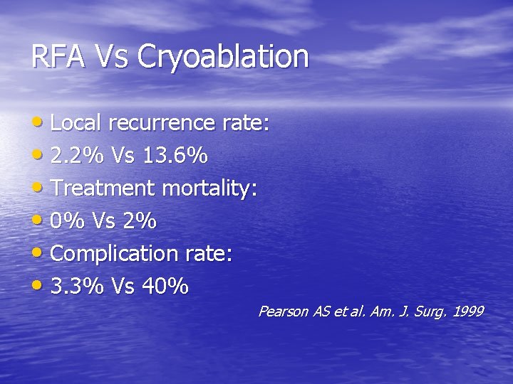 RFA Vs Cryoablation • Local recurrence rate: • 2. 2% Vs 13. 6% •