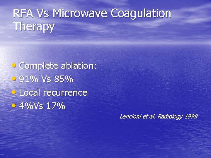 RFA Vs Microwave Coagulation Therapy • Complete ablation: • 91% Vs 85% • Local