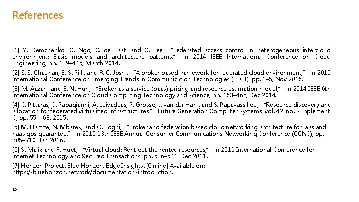 References [1] Y. Demchenko, C. Ngo, C. de Laat, and C. Lee, “Federated access