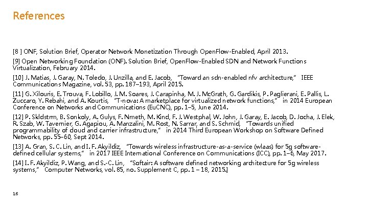 References [8 ] ONF, Solution Brief, Operator Network Monetization Through Open. Flow-Enabled, April 2013.