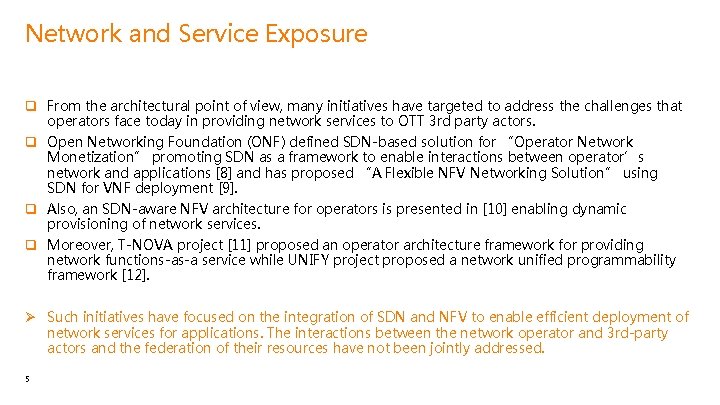 Network and Service Exposure q From the architectural point of view, many initiatives have