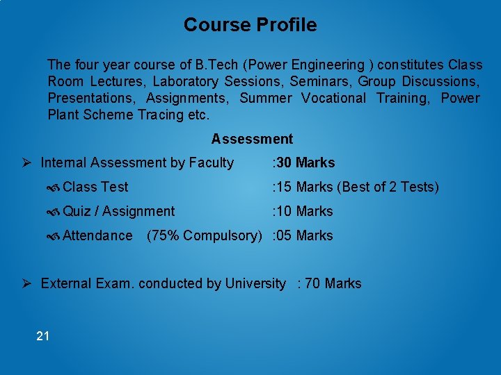 Course Profile The four year course of B. Tech (Power Engineering ) constitutes Class