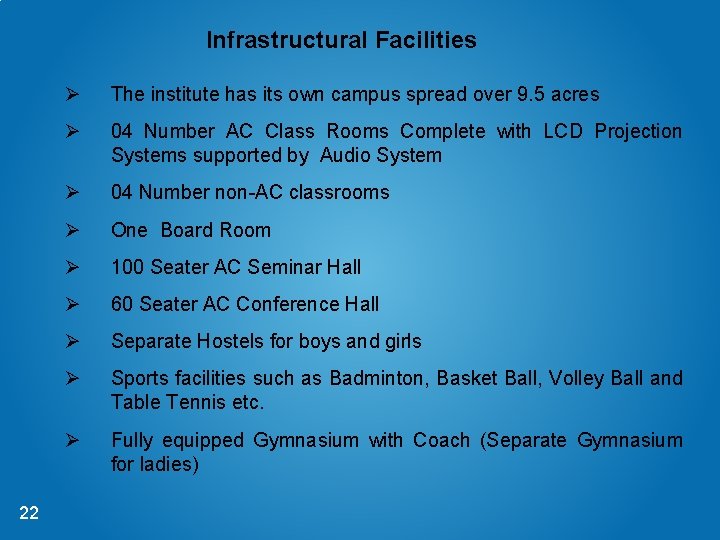 Infrastructural Facilities 22 Ø The institute has its own campus spread over 9. 5