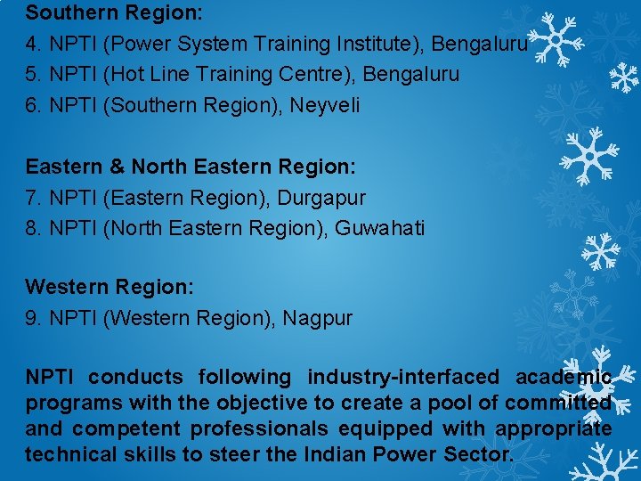 Southern Region: 4. NPTI (Power System Training Institute), Bengaluru 5. NPTI (Hot Line Training