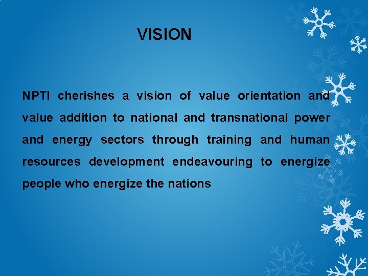 VISION NPTI cherishes a vision of value orientation and value addition to national and