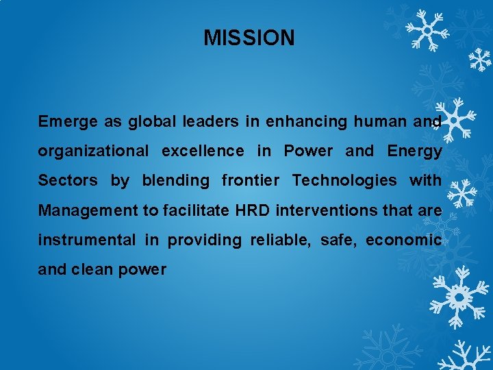 MISSION Emerge as global leaders in enhancing human and organizational excellence in Power and