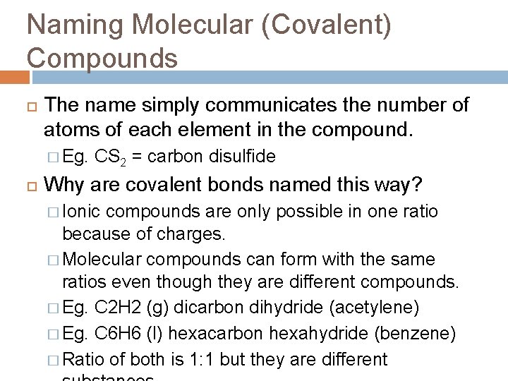 Naming Molecular (Covalent) Compounds The name simply communicates the number of atoms of each