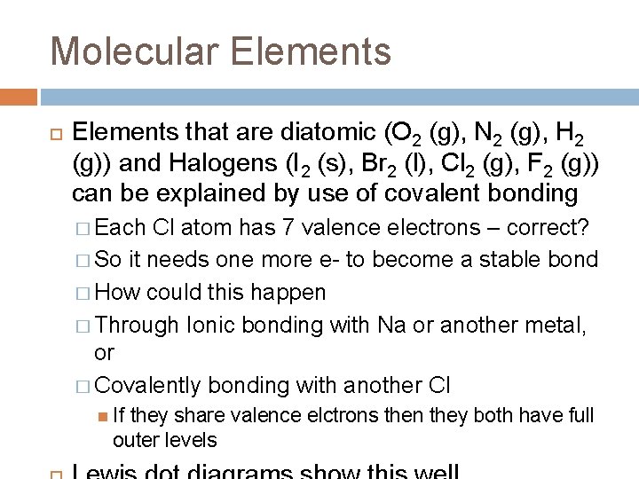 Molecular Elements that are diatomic (O 2 (g), N 2 (g), H 2 (g))
