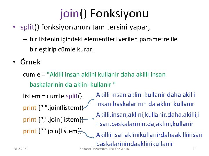 join() Fonksiyonu • split() fonksiyonunun tam tersini yapar, – bir listenin içindeki elementleri verilen