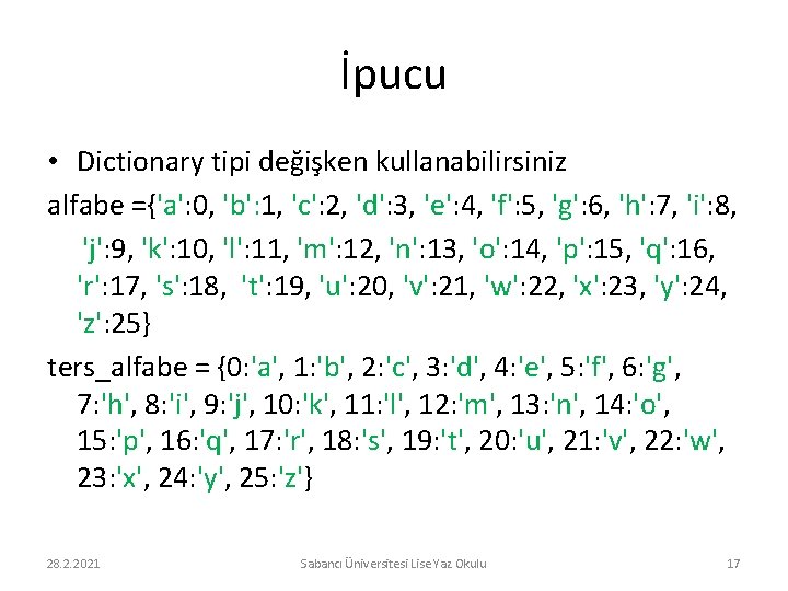 İpucu • Dictionary tipi değişken kullanabilirsiniz alfabe ={'a': 0, 'b': 1, 'c': 2, 'd':