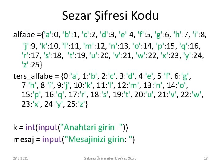 Sezar Şifresi Kodu alfabe ={'a': 0, 'b': 1, 'c': 2, 'd': 3, 'e': 4,