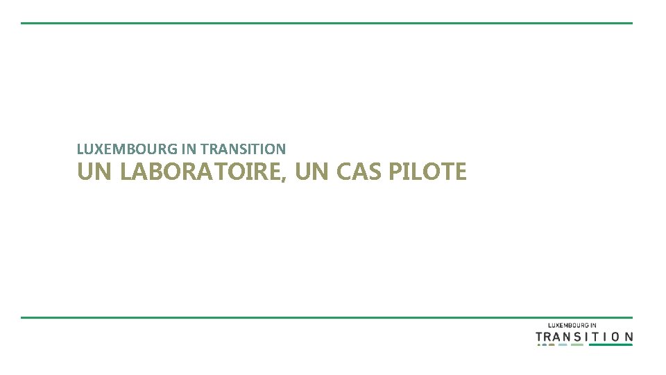 LUXEMBOURG IN TRANSITION UN LABORATOIRE, UN CAS PILOTE 