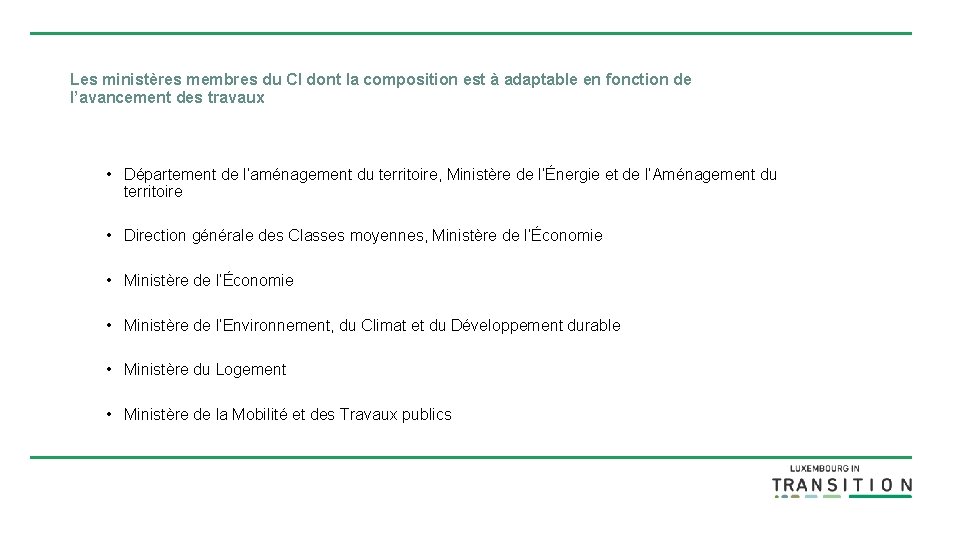 Les ministères membres du CI dont la composition est à adaptable en fonction de