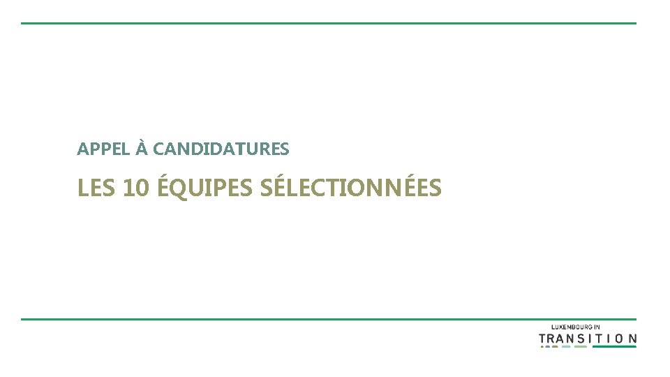 APPEL À CANDIDATURES LES 10 ÉQUIPES SÉLECTIONNÉES 