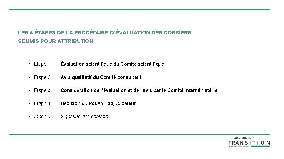 LES 4 ÉTAPES DE LA PROCÉDURE D’ÉVALUATION DES DOSSIERS SOUMIS POUR ATTRIBUTION • Étape