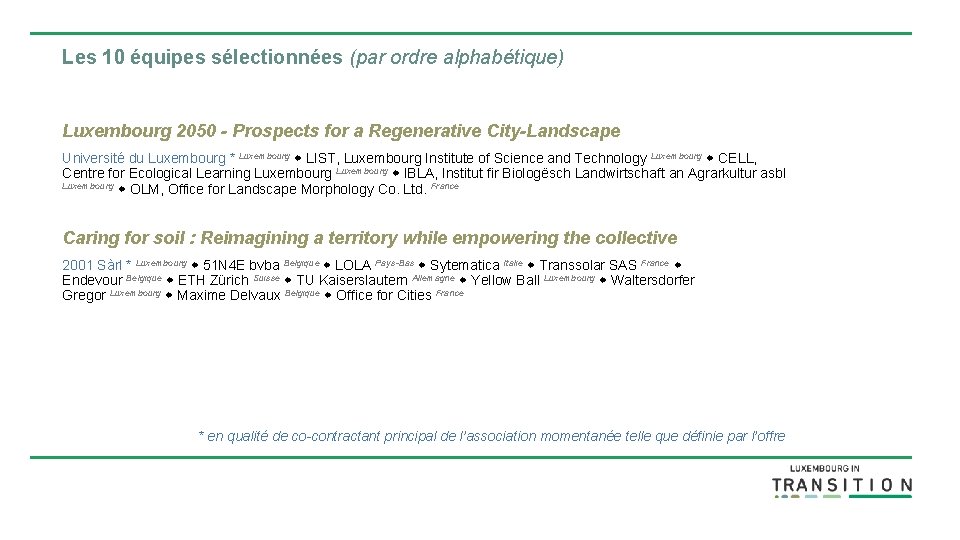 Les 10 équipes sélectionnées (par ordre alphabétique) Luxembourg 2050 - Prospects for a Regenerative