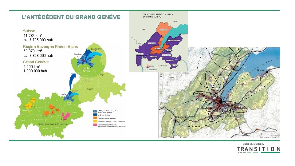 L’ANTÉCÉDENT DU GRAND GENÈVE Suisse 41 284 km² ca. 7 785 000 hab Région