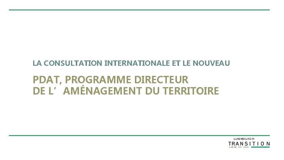 LA CONSULTATION INTERNATIONALE ET LE NOUVEAU PDAT, PROGRAMME DIRECTEUR DE L’AMÉNAGEMENT DU TERRITOIRE 