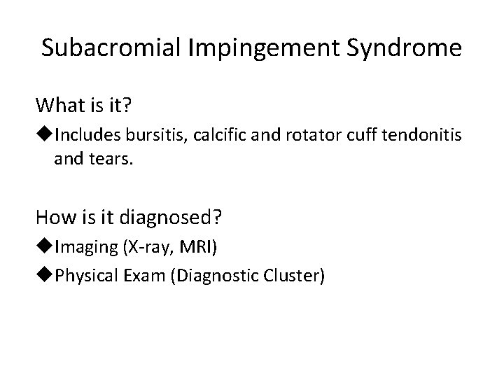 Subacromial Impingement Syndrome What is it? u. Includes bursitis, calcific and rotator cuff tendonitis