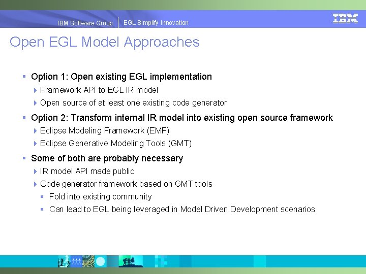 EGLSimplify. Innovation IBMSoftware. Group | EGL Open EGL Model Approaches § Option 1: Open