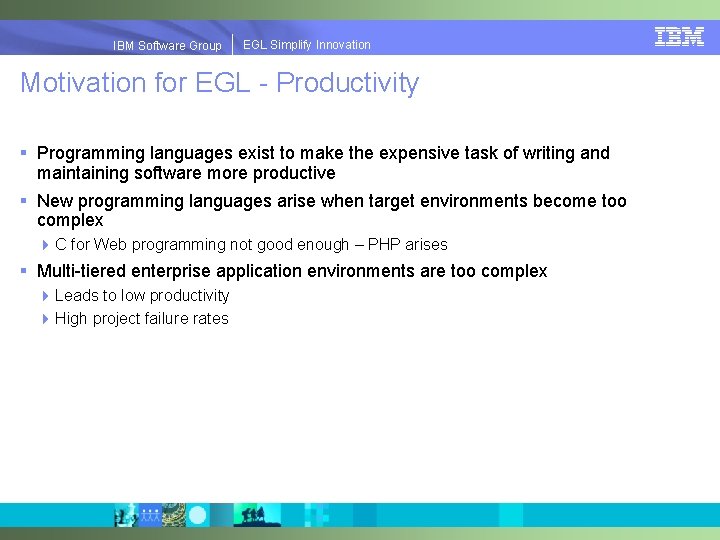 EGLSimplify. Innovation IBMSoftware. Group | EGL Motivation for EGL - Productivity § Programming languages