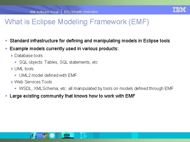 EGLSimplify. Innovation IBMSoftware. Group | EGL What is Eclipse Modeling Framework (EMF) § Standard