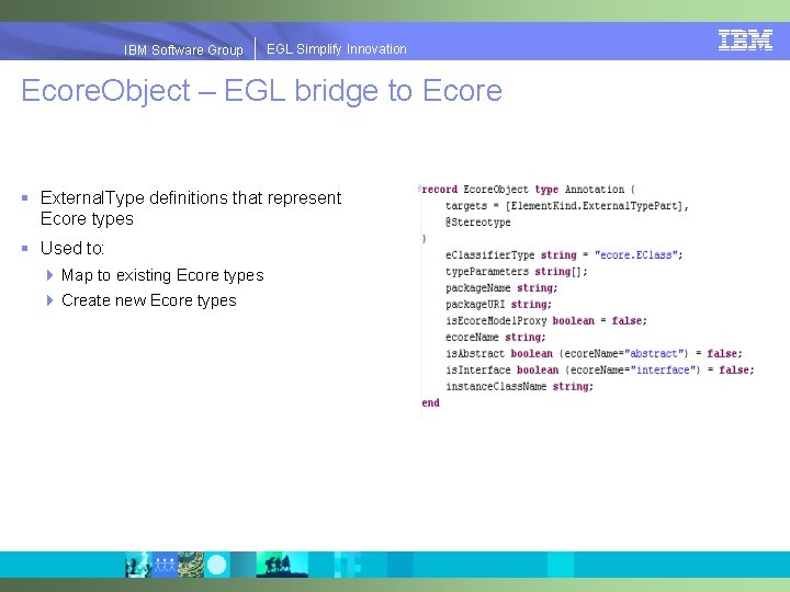 EGLSimplify. Innovation IBMSoftware. Group | EGL Ecore. Object – EGL bridge to Ecore §