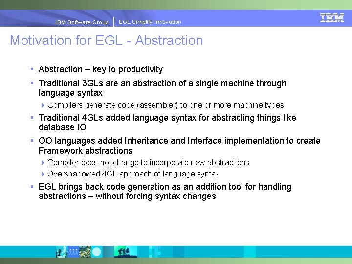 EGLSimplify. Innovation IBMSoftware. Group | EGL Motivation for EGL - Abstraction § Abstraction –