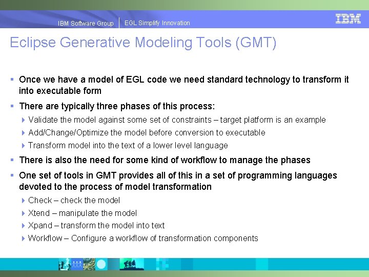 EGLSimplify. Innovation IBMSoftware. Group | EGL Eclipse Generative Modeling Tools (GMT) § Once we