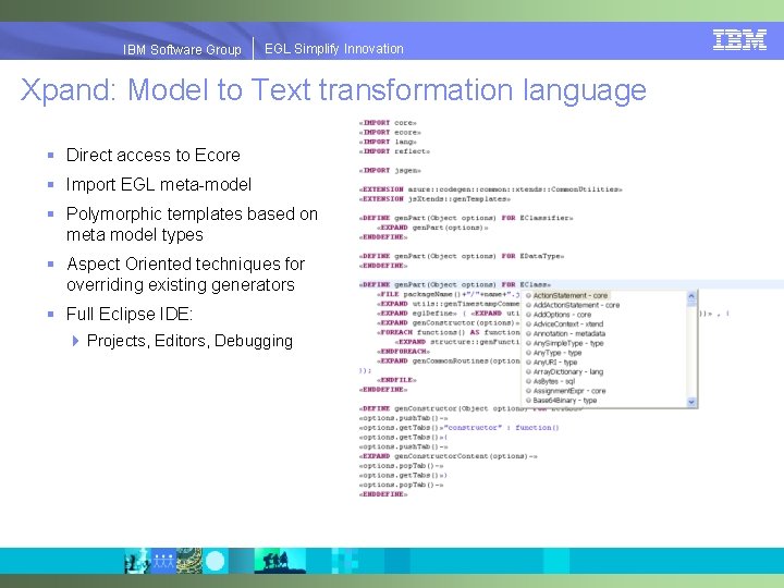 EGLSimplify. Innovation IBMSoftware. Group | EGL Xpand: Model to Text transformation language § Direct